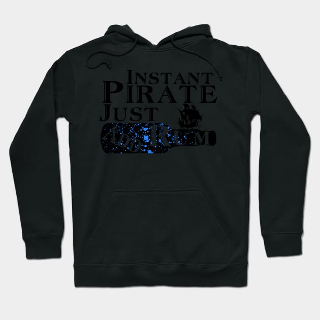 Instant Pirate Just Add Rum Funny Cruise Ship T-Shirt Hoodie by kdspecialties